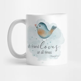 Proverbs 17:17 - A Friend Loves at all Times Mug